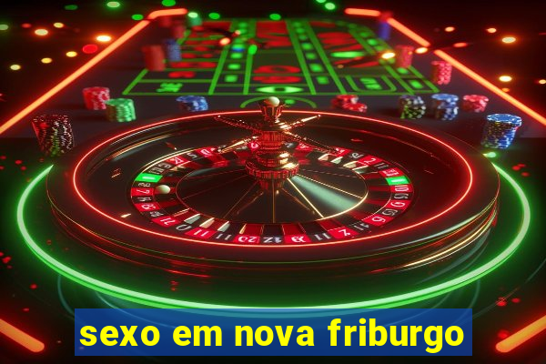 sexo em nova friburgo